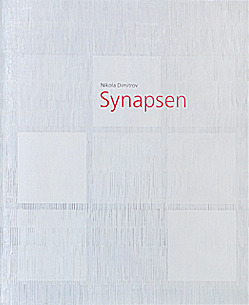 Nikola Dimitrov. Synapsen. Galerie Ulf Larsson, Köln 2009