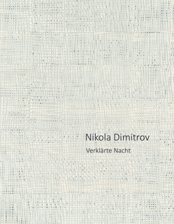 Dokumentation: Nikola Dimitrov. Verklaerte Nacht