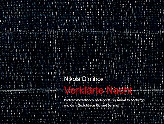 Nikola Dimitrov. Verklärte Nacht. Bildtransformationen nach der Musik Arnold Schönbergs und dem Gedicht von Richard Dehmel 2012