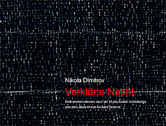 Nikola Dimitrov. Verklärte Nacht. Bildtransformationen nach der Musik Arnold Schönbergs und dem Gedicht von Richard Dehmel 2012