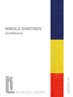 Nikola Dimitrov. FarbRäume. Ausstellungskatalog der Ausstellung im Landtag des Saarlandes 2013