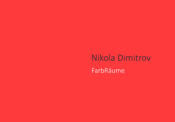 Dokumentation: Nikola Dimitrov. FarbRäume