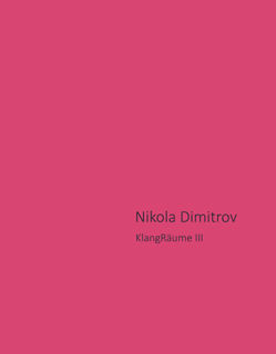 Dokumentation: Nikola Dimitrov. KlangRäume III