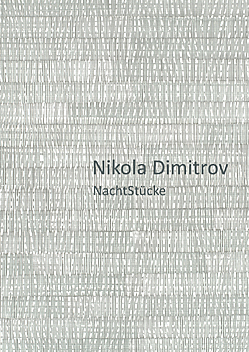 Nikola Dimitrov. Nachtstücke