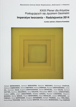 Imperatyw tworzenia - Radziejowice 2014. XXXII Plener dla Artystów. Mazowieckie Centrum Sztuki Wspólczesnej Elektrownia w Radomiu, 2014